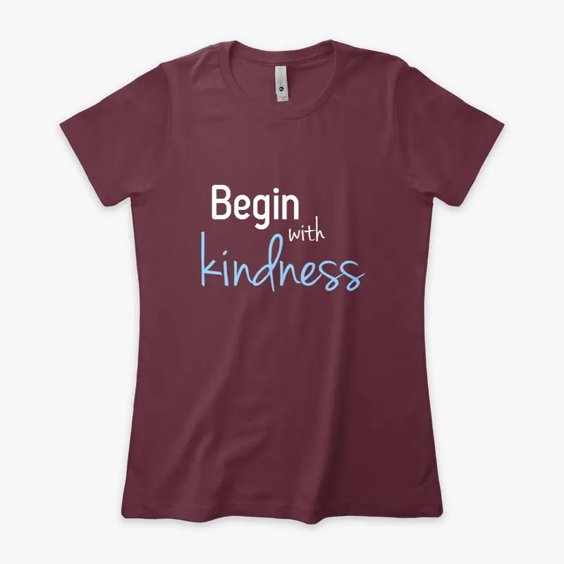 Begin with Kindness